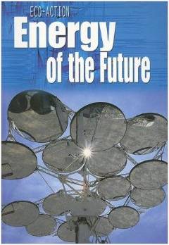 Energy of the Future by Angela Royston