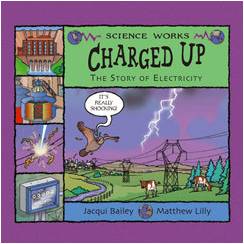 Charged Up The Story of Electricity by Jacqui Bailey