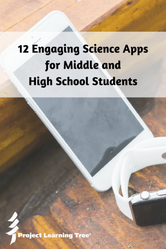 Science apps and games for middle and high school students