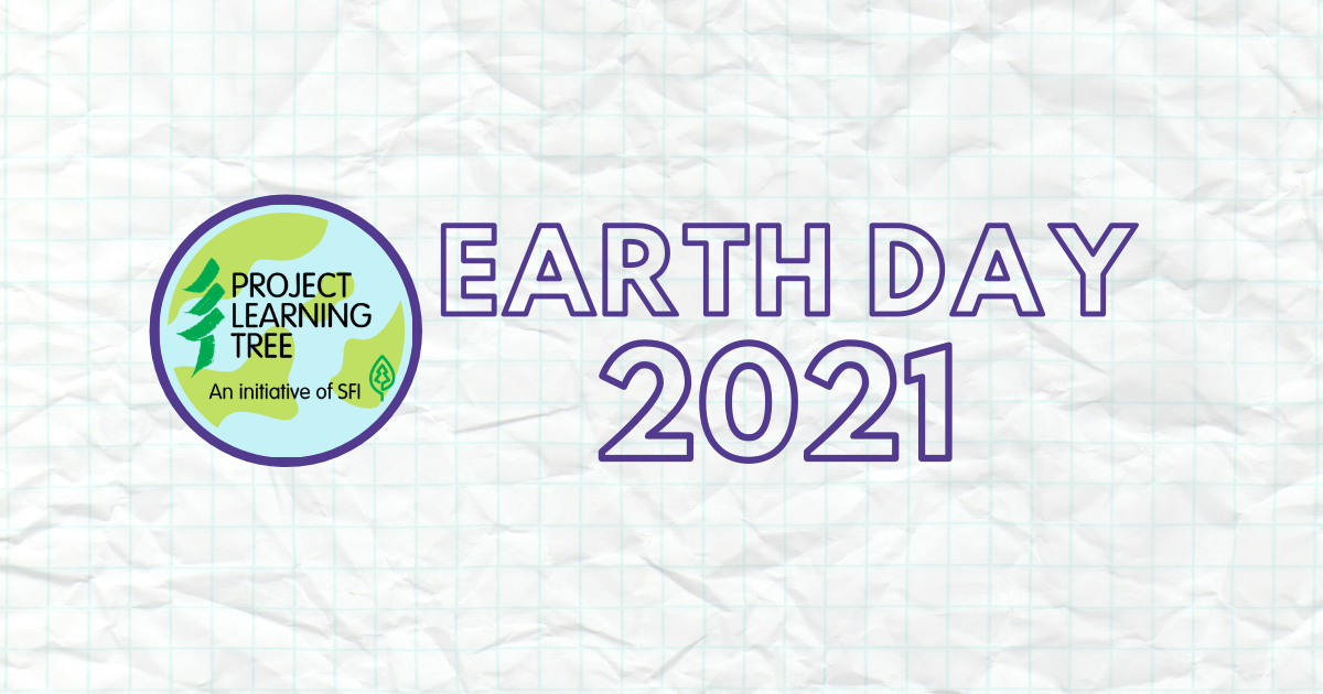 Earth Day 2021 Project Learning Tree