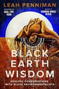 Black Earth Wisdom: Soulful Conversations with Black Environmentalists | Leah Penniman