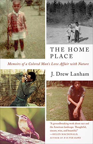 The Home Place: Memoirs of a Colored Man's Love Affair with Nature | J. Drew Lanham
