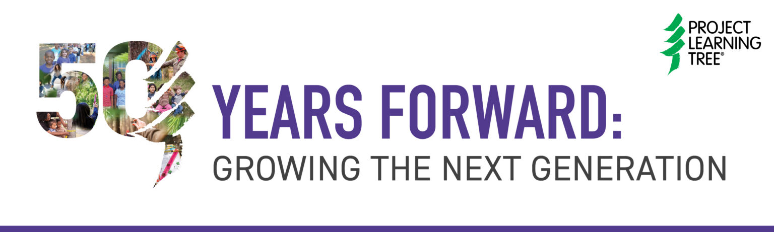 50 Years Forward - Project Learning Tree